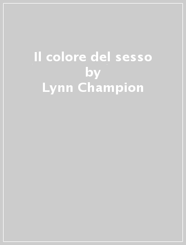 Il colore del sesso - Lynn Champion - Judy Scott-Kemmis