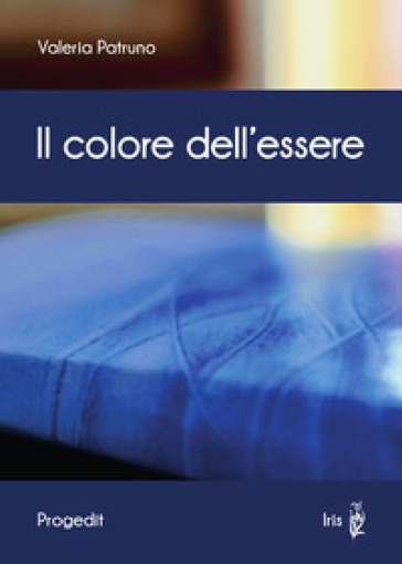 Il colore dell'essere - Valeria Patruno