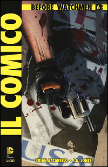 Il comico. Before watchmen. 6. - Brian Azzarello