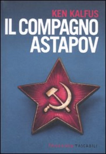 Il compagno Astapov - Ken Kalfus