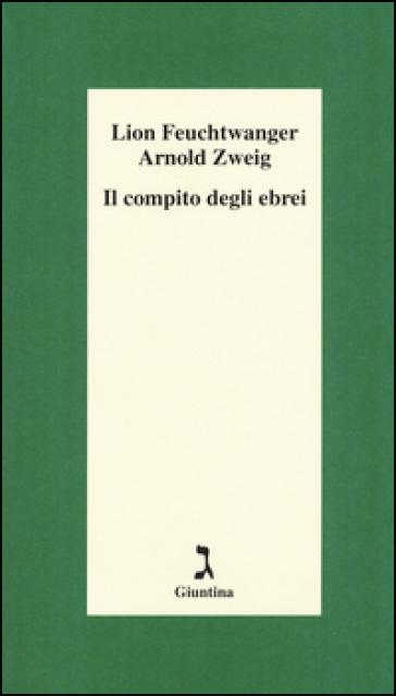 Il compito degli ebrei - Lion Feuchtwanger - Arnold Zweig