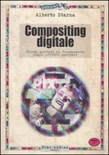 Il compositing digitale - Alberto Starna