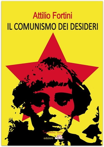 Il comunismo dei desideri - Attilio Fortini