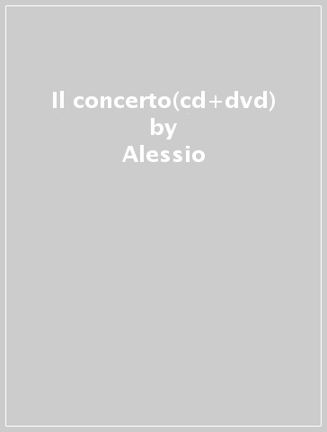 Il concerto(cd+dvd) - Alessio