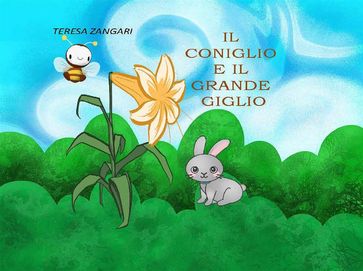 Il coniglio e il grande giglio - Teresa Zangari