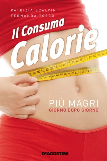 Il consuma calorie - Patrizia Scalvini - Fernanda Tosco