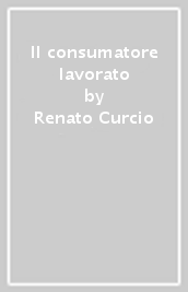 Il consumatore lavorato