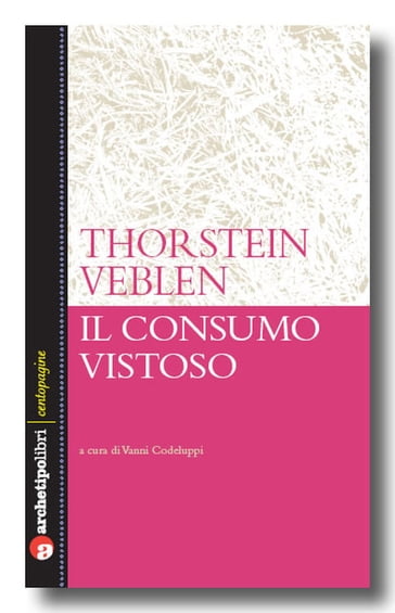 Il consumo vistoso - Thorstein Veblen - Codeluppi Vanni