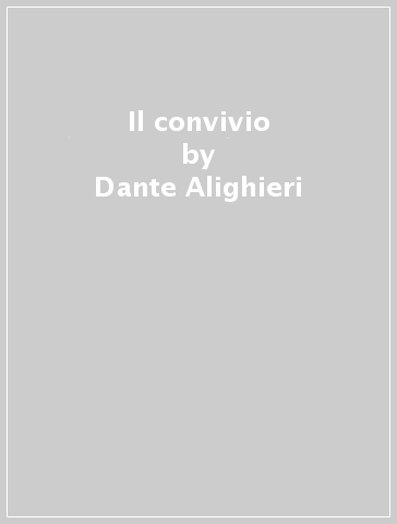 Il convivio - Dante Alighieri