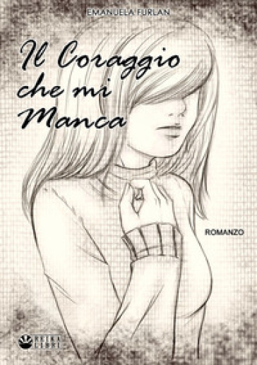 Il coraggio che mi manca - Emanuela Furlan