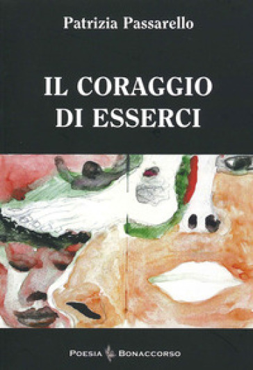 Il coraggio di esserci - Patrizia Passarello