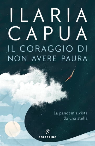 Il coraggio di non avere paura - Ilaria Capua