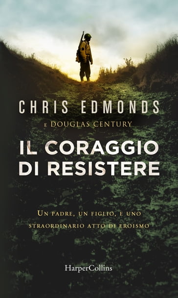 Il coraggio di resistere - Christopher/douglas Edmonds/century