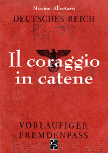 Il coraggio in catene - Massimo Albertazzi