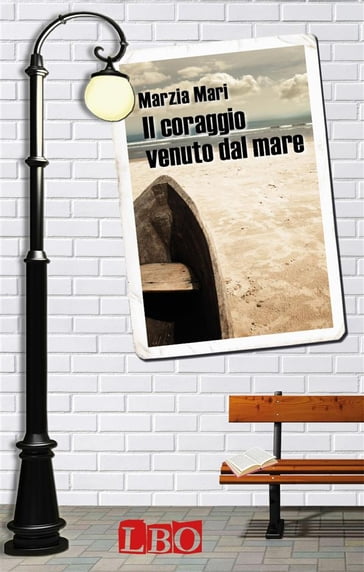 Il coraggio venuto dal mare - Marzia Mari