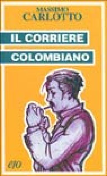 Il corriere colombiano - Massimo Carlotto