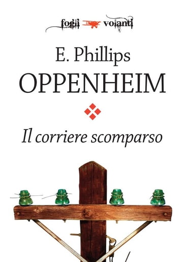 Il corriere scomparso - E. Phillips Oppenheim