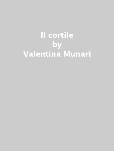Il cortile - Valentina Munari