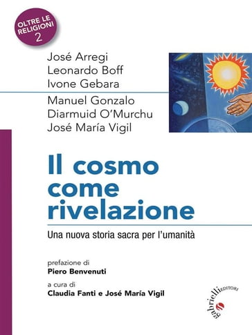 Il cosmo come rivelazione - José Arregi - Leonardo Boff - Ivane Gebara - Manuel Gonzalo - Diamuid O