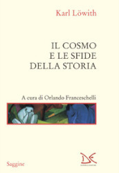 Il cosmo e le sfide della storia