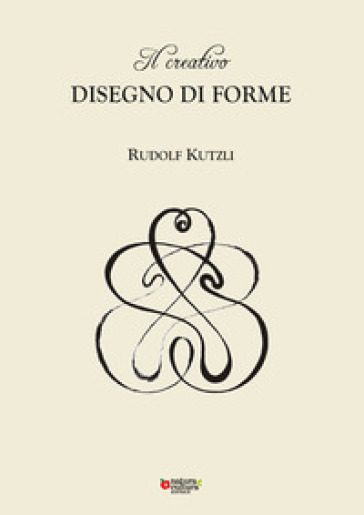 Il creativo disegno di forme - Rudolf Kutzli