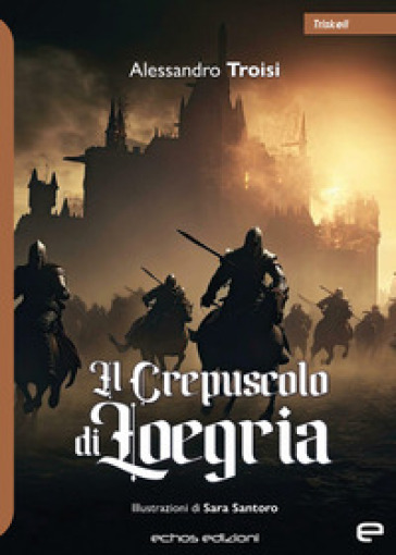 Il crepuscolo di Loegria - Alessandro Troisi