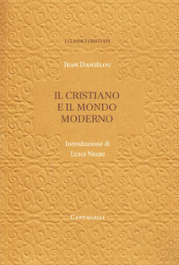 Il cristiano e il mondo moderno - Jean Daniélou