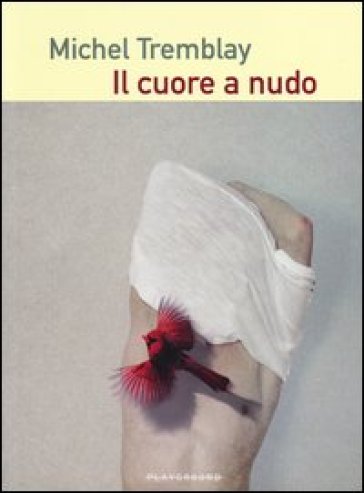 Il cuore a nudo - Michel Tremblay