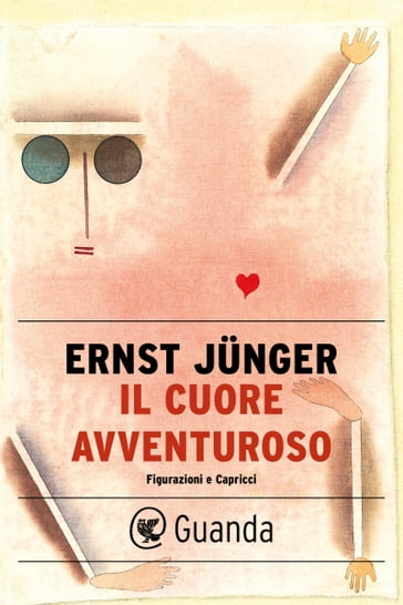 Il cuore avventuroso - Ernst Junger