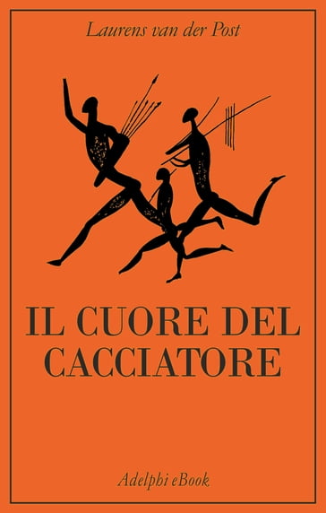 Il cuore del cacciatore - Laurens Van der Post