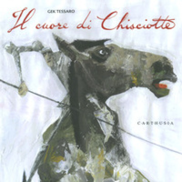 Il cuore di Chisciotte - Gek Tessaro