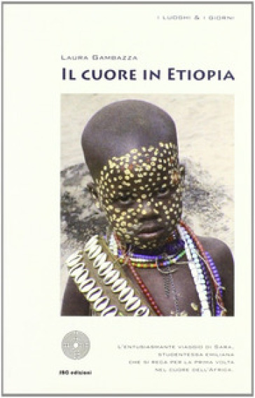 Il cuore in Etiopia - Laura Gambazza