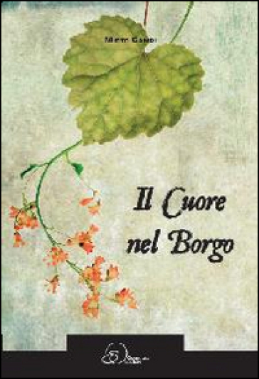 Il cuore nel borgo - Mirto Campi