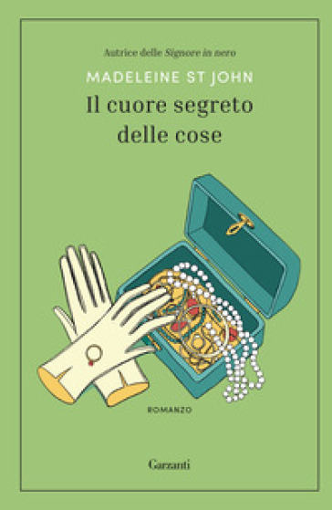 Il cuore segreto delle cose - Madeleine St John