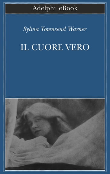 Il cuore vero - Sylvia Townsend Warner