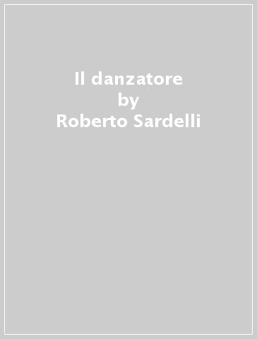 Il danzatore - Roberto Sardelli