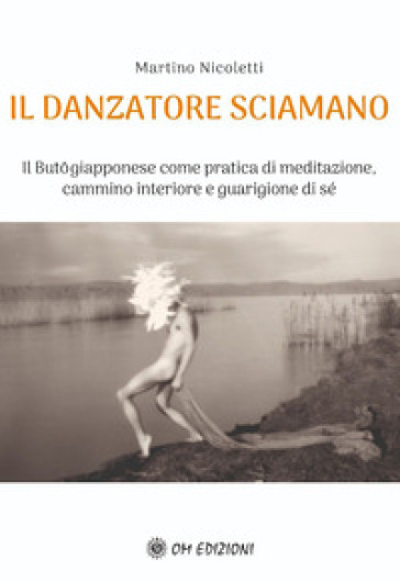 Il danzatore sciamano - Martino Nicoletti