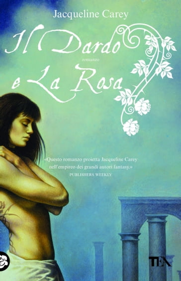 Il dardo e la rosa - Jacqueline Carey