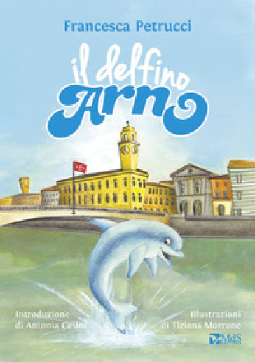 Il delfino Arno - Francesca Petrucci