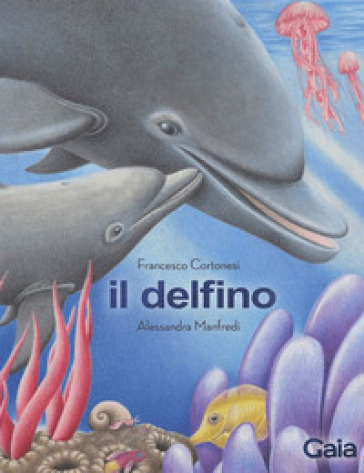 Il delfino. Ediz. a colori - Francesco Cortonesi