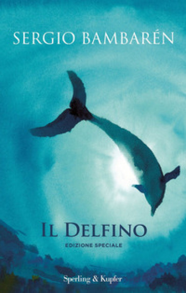 Il delfino. Ediz. speciale - Sergio Bambaren
