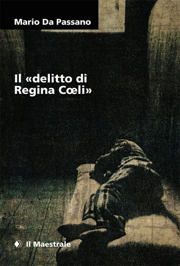 Il «delitto di Regina Coeli» - Mario Da Passano