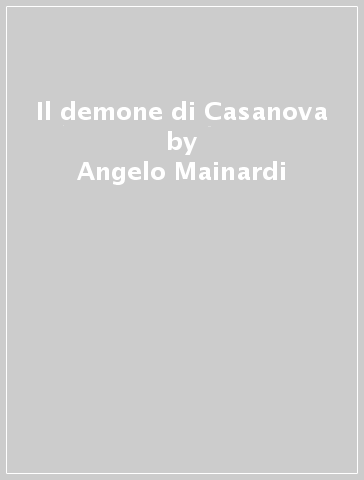 Il demone di Casanova - Angelo Mainardi