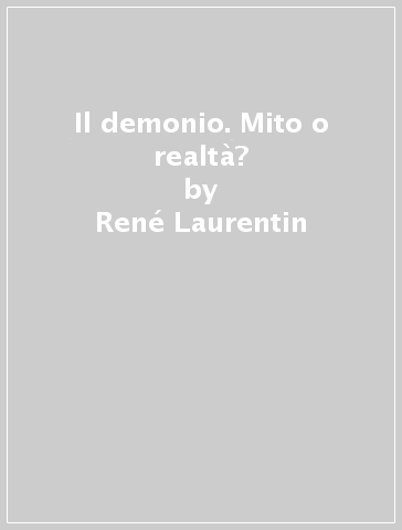 Il demonio. Mito o realtà? - René Laurentin