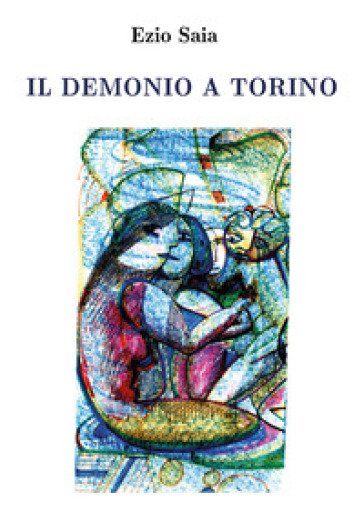 Il demonio a Torino - Ezio Saia