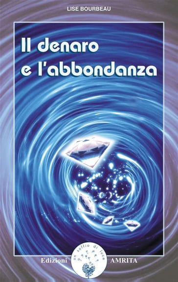 Il denaro e l'abbondanza - Lise Bourbeau