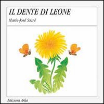 Il dente di leone - Marie-José Sacré - Gaia Volpicelli