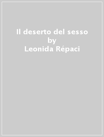 Il deserto del sesso - Leonida Répaci