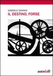 Il destino, forse