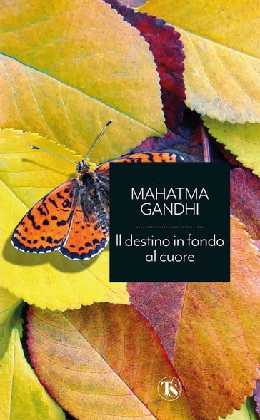 Il destino in fondo al cuore - Mahatma Gandhi